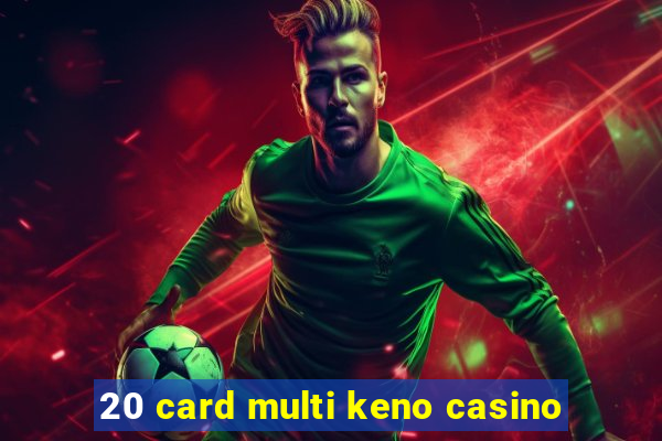 20 card multi keno casino