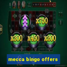 mecca bingo offers