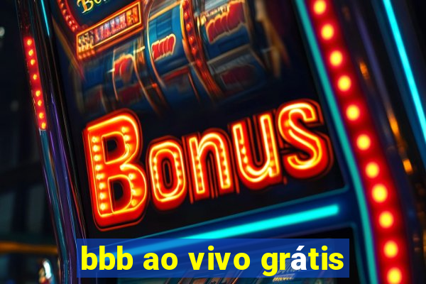 bbb ao vivo grátis