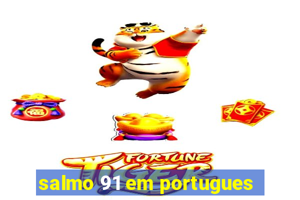 salmo 91 em portugues