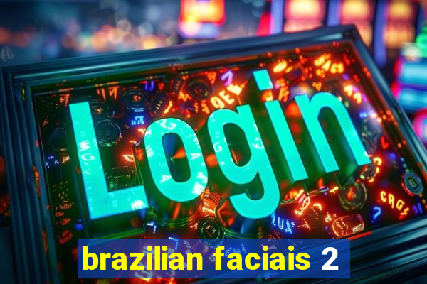 brazilian faciais 2