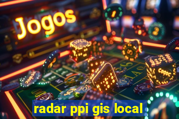 radar ppi gis local