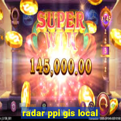 radar ppi gis local