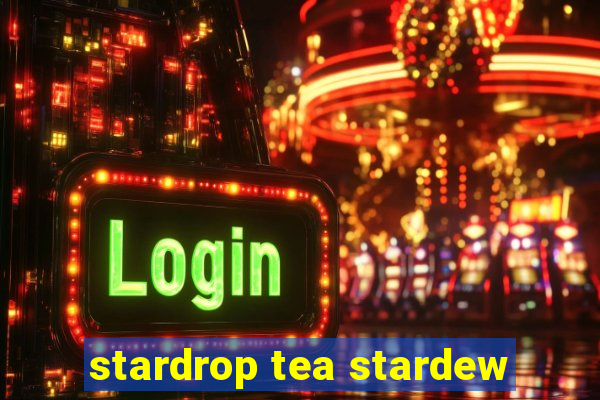 stardrop tea stardew