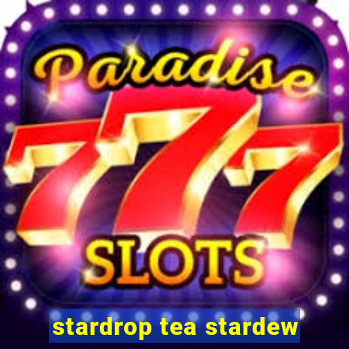 stardrop tea stardew