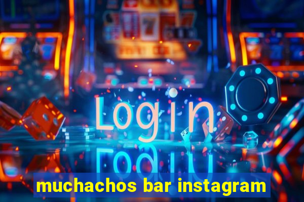 muchachos bar instagram