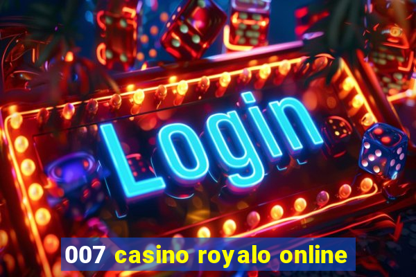 007 casino royalo online