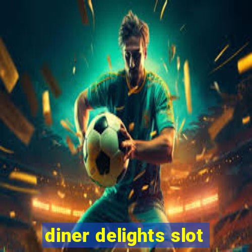 diner delights slot