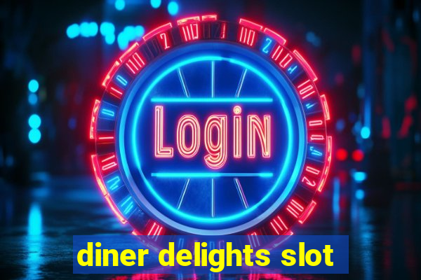 diner delights slot