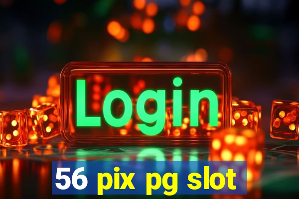 56 pix pg slot