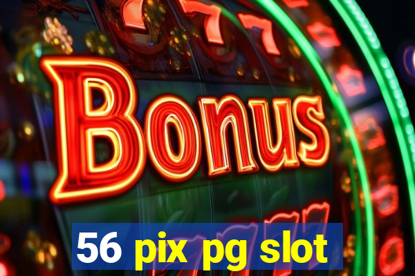 56 pix pg slot