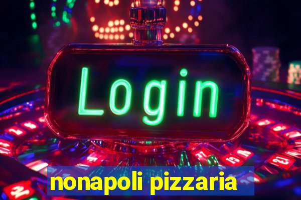 nonapoli pizzaria