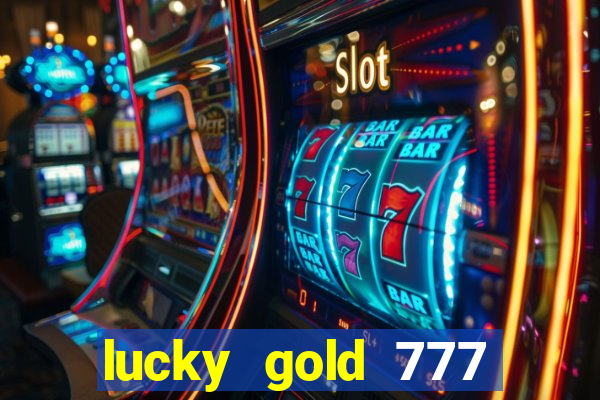 lucky gold 777 paga mesmo