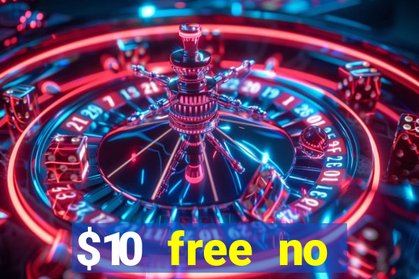 $10 free no deposit casino bonus