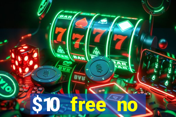 $10 free no deposit casino bonus