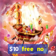 $10 free no deposit casino bonus