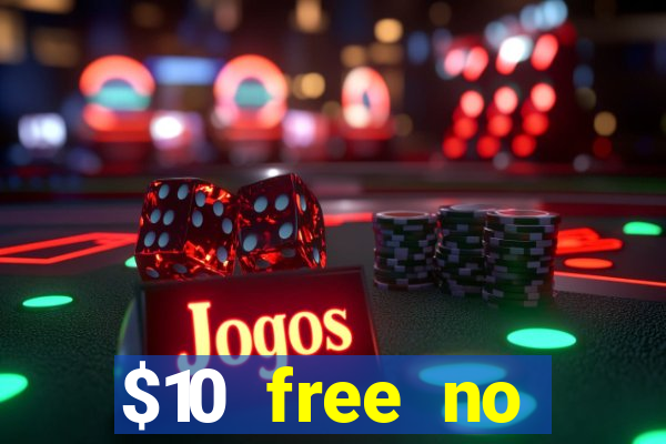 $10 free no deposit casino bonus