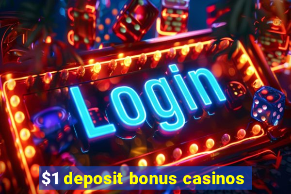 $1 deposit bonus casinos