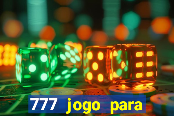 777 jogo para ganhar dinheiro