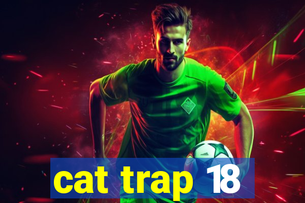 cat trap 18