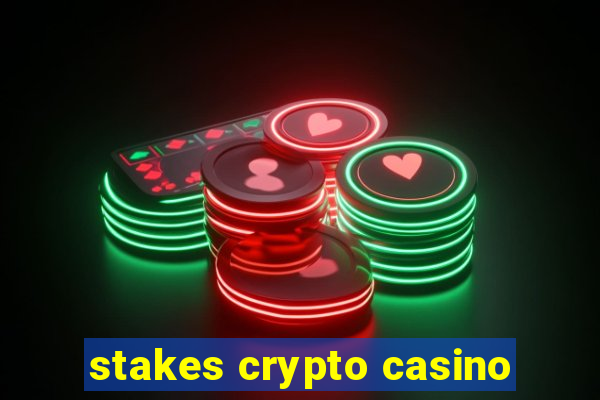 stakes crypto casino