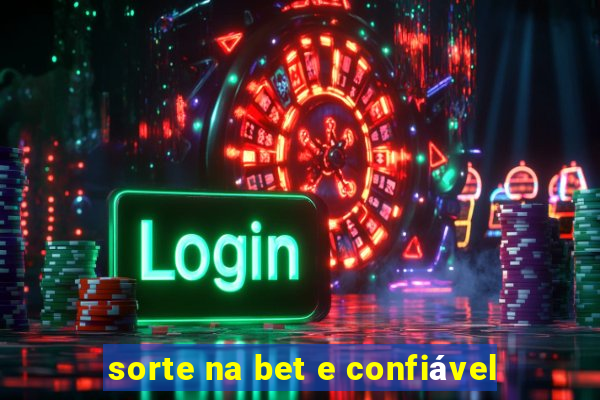 sorte na bet e confiável