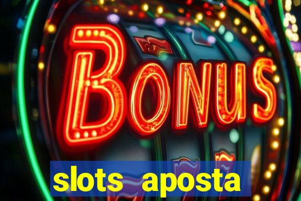 slots aposta m铆nima 1 centavo