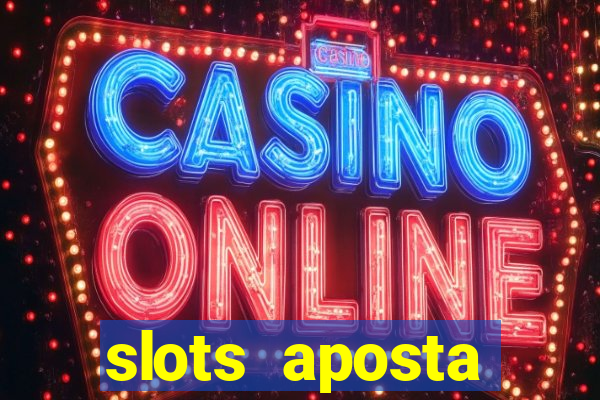 slots aposta m铆nima 1 centavo