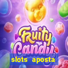 slots aposta m铆nima 1 centavo