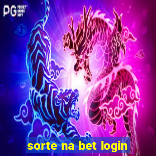 sorte na bet login