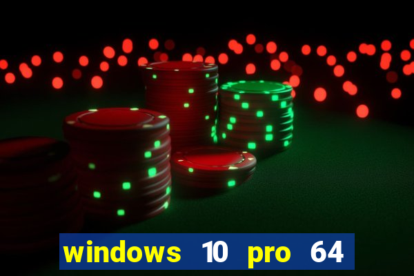 windows 10 pro 64 bits iso