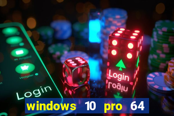 windows 10 pro 64 bits iso