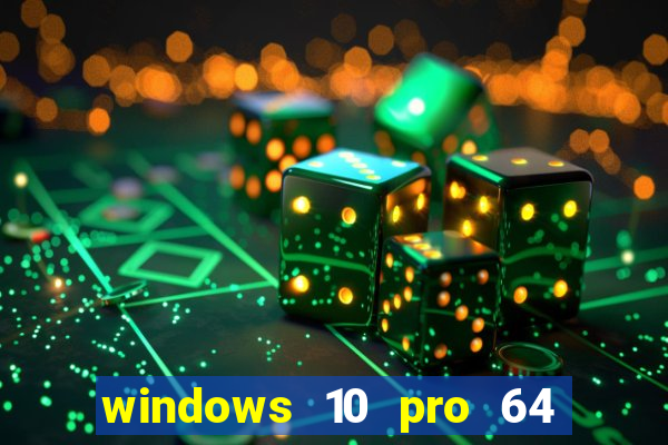 windows 10 pro 64 bits iso