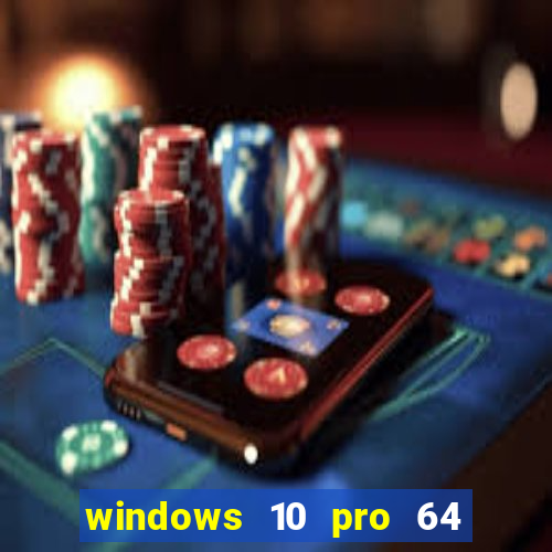 windows 10 pro 64 bits iso