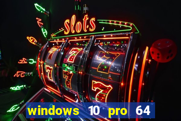 windows 10 pro 64 bits iso