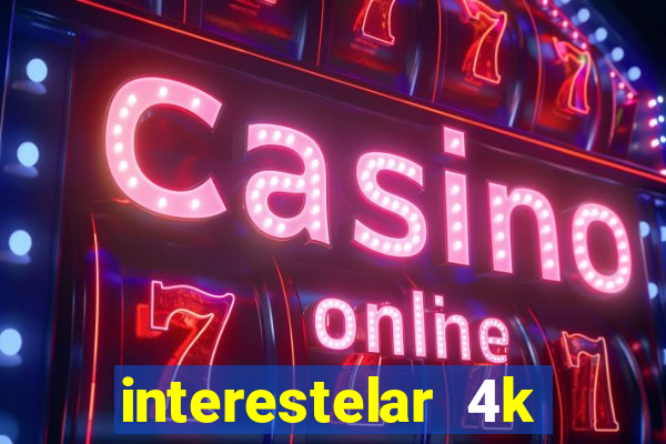 interestelar 4k dublado download