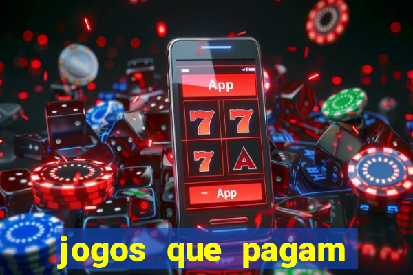 jogos que pagam muito dinheiro