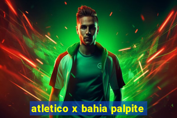 atletico x bahia palpite