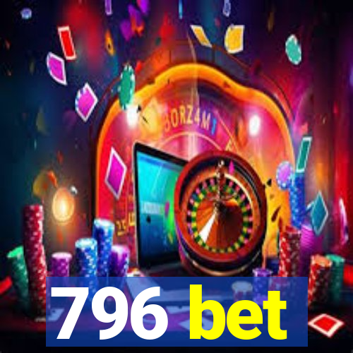 796 bet