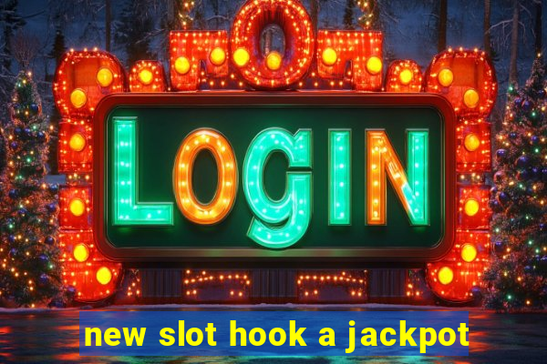 new slot hook a jackpot