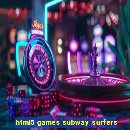 html5 games subway surfers