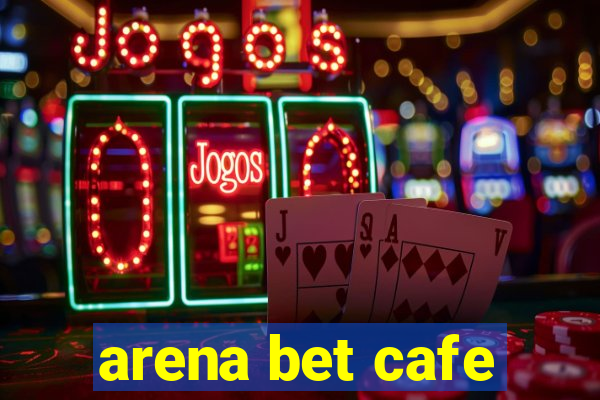 arena bet cafe