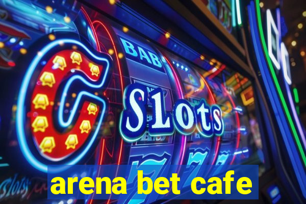 arena bet cafe