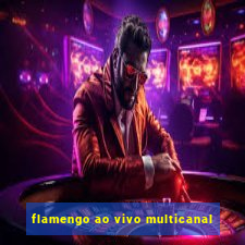 flamengo ao vivo multicanal