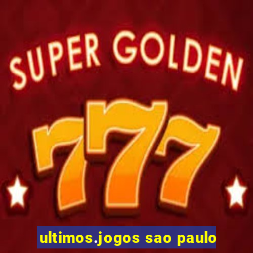 ultimos.jogos sao paulo