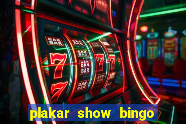 plakar show bingo ao vivo