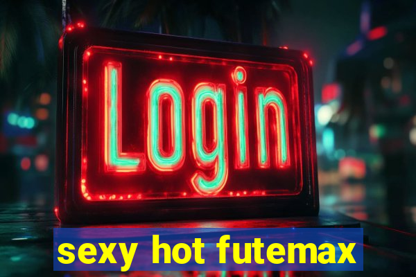 sexy hot futemax