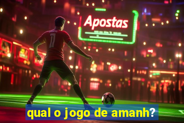 qual o jogo de amanh?