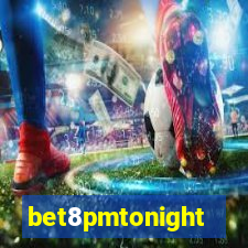 bet8pmtonight