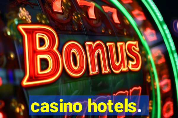 casino hotels.